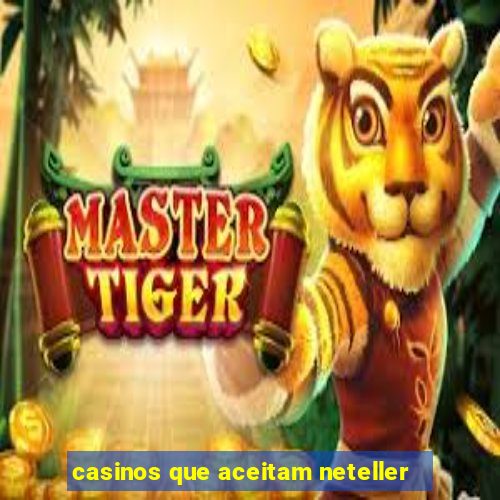 casinos que aceitam neteller